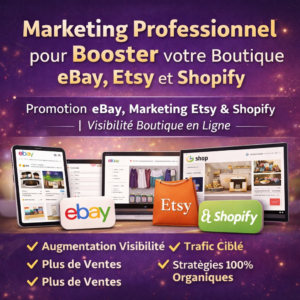 Marketing Professionnel pour Booster votre Boutique eBay, Etsy et Shopify