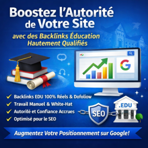 Boostez l’Autorité de Votre Site avec des Backlinks Éducation Hautement Qualifiés