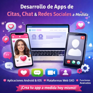 Desarrollo de Apps de Citas, Chat y Redes Sociales a Medida